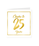 Wenskaart Gold/White  25 jaar - Cheers to 25 Years