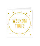 Wenskaart Gold/White Welkom Thuis