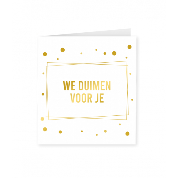 Wenskaart Gold/White We Duimen voor Je